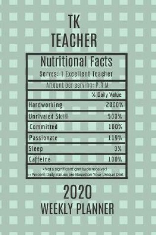 Cover of TK Teacher Nutritional Facts Weekly Planner 2020