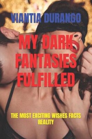 Cover of My Dark Fantasies Fulfilled