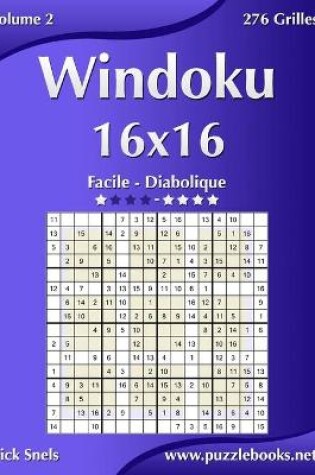 Cover of Windoku 16x16 - Facile à Diabolique - Volume 2 - 276 Grilles