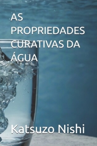 Cover of As Propriedades Curativas Da �gua