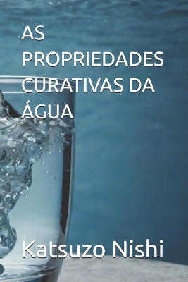 Book cover for As Propriedades Curativas Da �gua