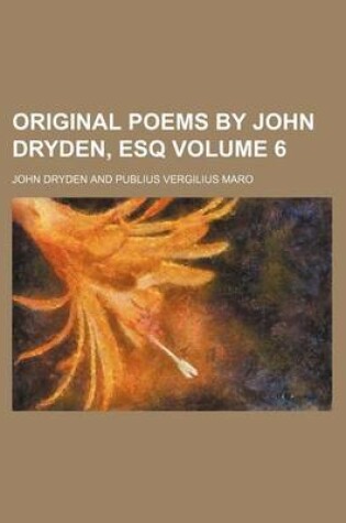 Cover of Original Poems by John Dryden, Esq Volume 6