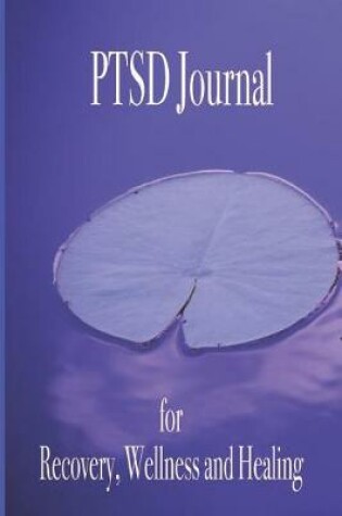 Cover of PTSD Journal for Recovery, Wellness and Healing