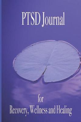 Book cover for PTSD Journal for Recovery, Wellness and Healing