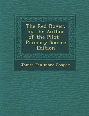 Book cover for The Red Rover, by the Author of the Pilot - Primary Source Edition