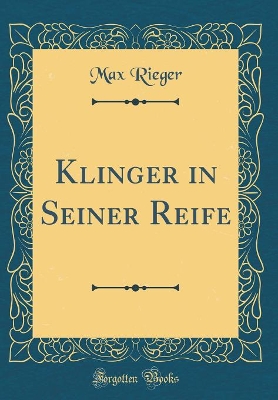 Book cover for Klinger in Seiner Reife (Classic Reprint)