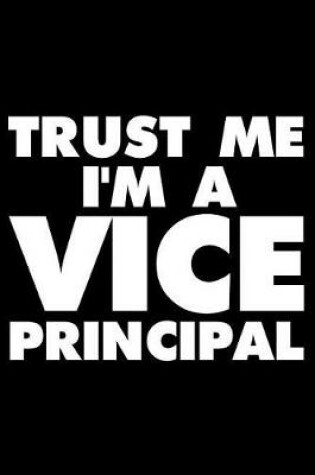 Cover of Trust Me I'm A Vice Principal