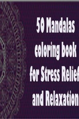 Cover of 50 Mandalas coloring book for Stress Relief and Relaxation