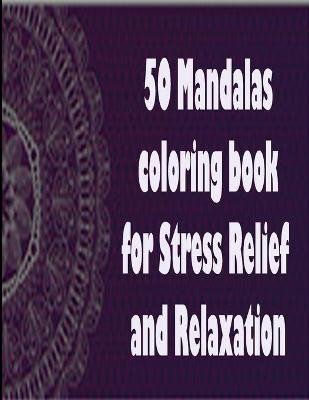 Cover of 50 Mandalas coloring book for Stress Relief and Relaxation