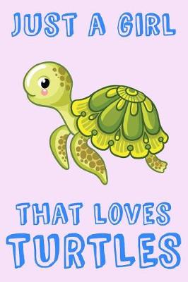 Book cover for Just A Girl That Loves Turtles