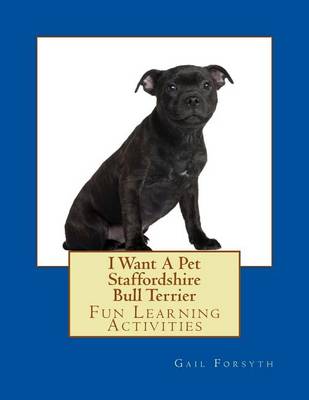 Book cover for I Want A Pet Staffordshire Bull Terrier