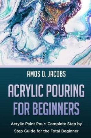Cover of Acrylic Pouring for Beginners