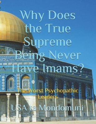 Book cover for Why Does the True Supreme Being Never Have Imams?