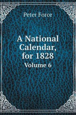 Cover of A National Calendar, for 1828 Volume 6