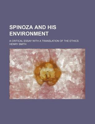 Book cover for Spinoza and His Environment; A Critical Essay with a Translation of the Ethics