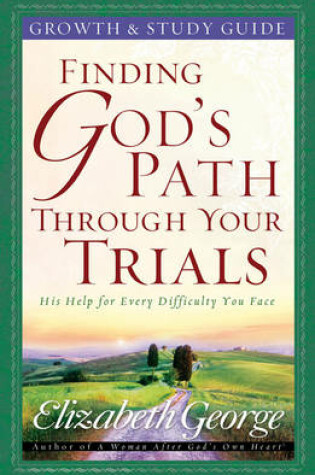 Cover of Finding God's Path Through Your Trials Growth and Study Guide