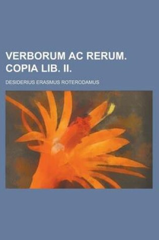 Cover of Verborum AC Rerum. Copia Lib. II