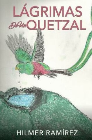 Cover of Lagrimas de Un Quetzal