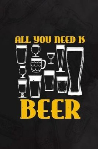 Cover of All You Need Is Beer