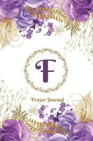 Cover of Praise and Worship Prayer Journal - Purple Rose Passion - Monogram Letter F