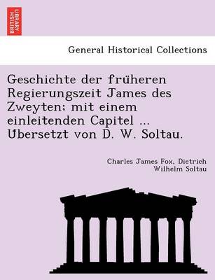 Book cover for Geschichte Der Fru Heren Regierungszeit James Des Zweyten; Mit Einem Einleitenden Capitel ... U Bersetzt Von D. W. Soltau.