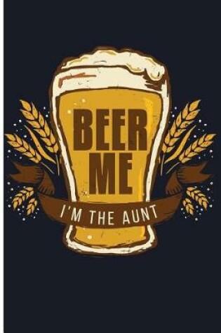 Cover of Beer Me I'm the Aunt