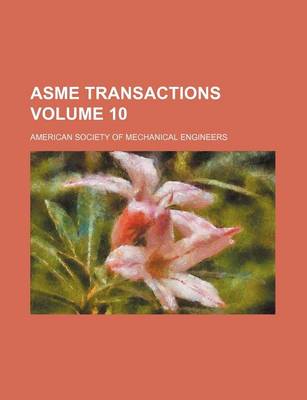 Book cover for Asme Transactions Volume 10