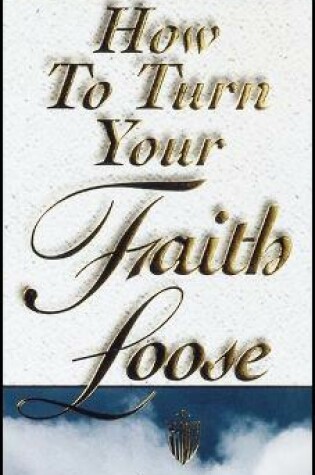 Cover of How to Turn Your Faith Loose