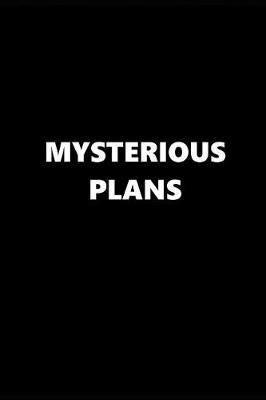 Book cover for 2019 Daily Planner Funny Theme Mysterious Plans Black White 384 Pages
