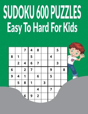 Cover of Sudoku 600 Puzzles Easy to Hard for Kids