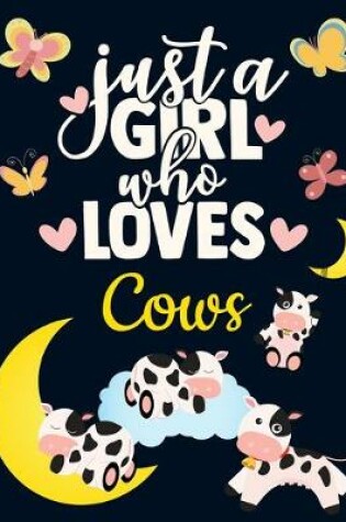 Cover of Just a Girl Who Loves Cows