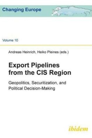 Cover of Export Pipelines from the CIS Region - Geopolitics, Securitization, and Political Decision-Making