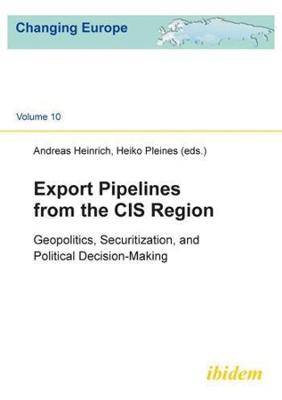 Book cover for Export Pipelines from the CIS Region - Geopolitics, Securitization, and Political Decision-Making