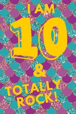 Book cover for I Am 10 & Totally Rock!