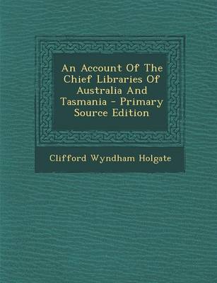 Book cover for An Account of the Chief Libraries of Australia and Tasmania - Primary Source Edition