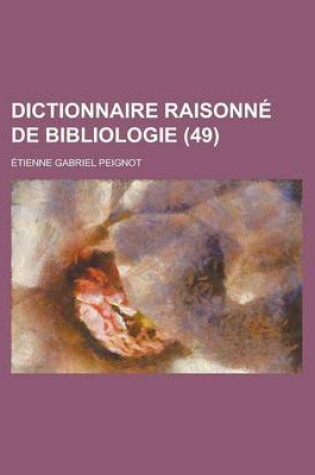 Cover of Dictionnaire Raisonn de Bibliologie (49)