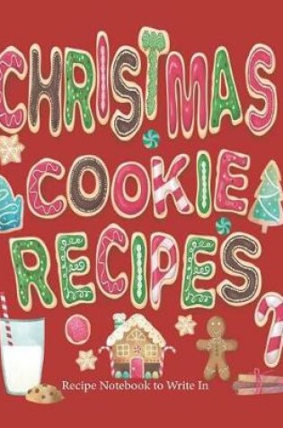 Cover of Christmas Cookie Recipes, Recipe Notebook to Write In