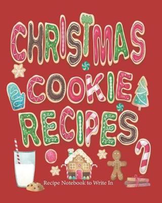 Book cover for Christmas Cookie Recipes, Recipe Notebook to Write In