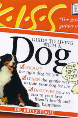 Cover of KISS Guide To Living with a Dog