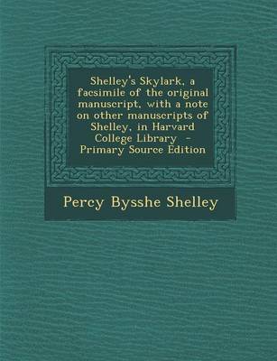 Book cover for Shelley's Skylark, a Facsimile of the Original Manuscript, with a Note on Other Manuscripts of Shelley, in Harvard College Library