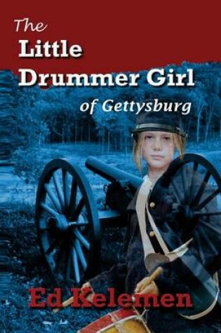 Cover of The Little Drummer Girl of Gettysburg