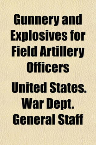 Cover of Gunnery and Explosives for Field Artillery Officers