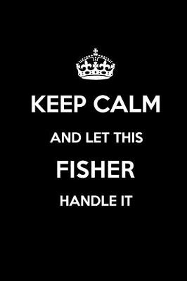 Book cover for Keep Calm and Let This Fisher Handle It