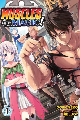 Cover of Muscles are Better Than Magic! (Light Novel) Vol. 1
