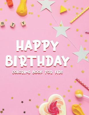 Book cover for Happy Birthday Coloring Book For Kids