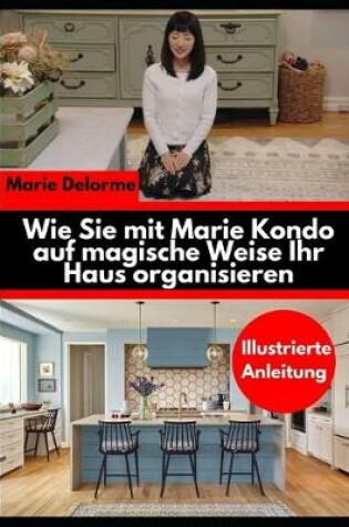 Cover of Wie Sie mit Marie Kondo auf magische Weise Ihr Haus organisieren