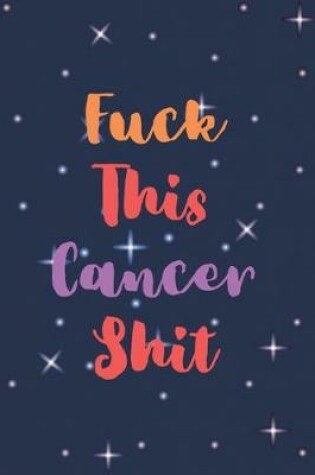 Cover of Fuck This Cancer Shit