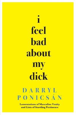 Book cover for I Feel Bad About My Dick