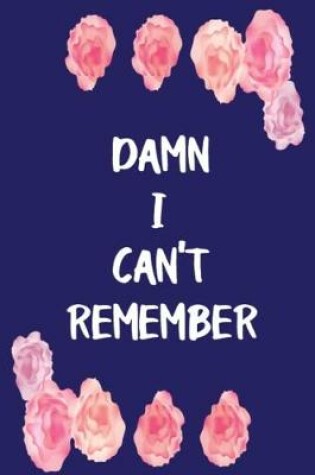 Cover of Damn I Can't Remember