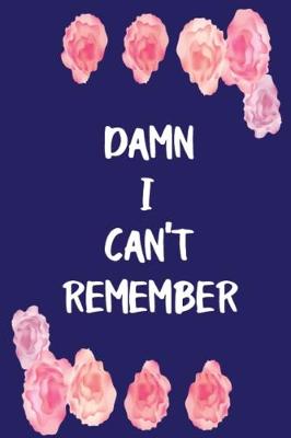 Book cover for Damn I Can't Remember
